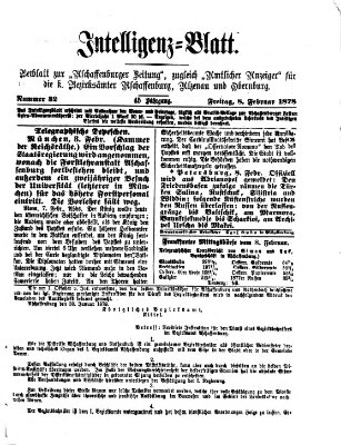 Aschaffenburger Zeitung. Intelligenz-Blatt : Beiblatt zur Aschaffenburger Zeitung ; zugleich amtlicher Anzeiger für die K. Bezirksämter Aschaffenburg, Alzenau und Obernburg (Aschaffenburger Zeitung) Freitag 8. Februar 1878