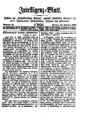 Aschaffenburger Zeitung. Intelligenz-Blatt : Beiblatt zur Aschaffenburger Zeitung ; zugleich amtlicher Anzeiger für die K. Bezirksämter Aschaffenburg, Alzenau und Obernburg (Aschaffenburger Zeitung) Freitag 22. Februar 1878