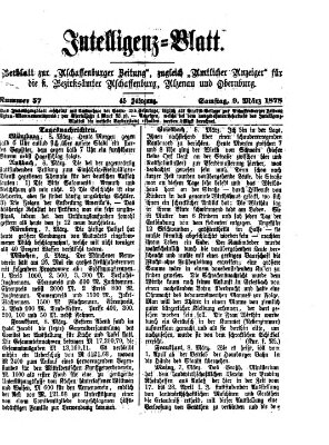 Aschaffenburger Zeitung. Intelligenz-Blatt : Beiblatt zur Aschaffenburger Zeitung ; zugleich amtlicher Anzeiger für die K. Bezirksämter Aschaffenburg, Alzenau und Obernburg (Aschaffenburger Zeitung) Samstag 9. März 1878