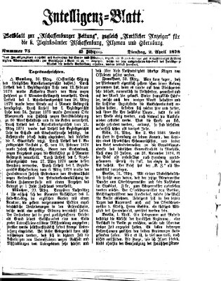 Aschaffenburger Zeitung. Intelligenz-Blatt : Beiblatt zur Aschaffenburger Zeitung ; zugleich amtlicher Anzeiger für die K. Bezirksämter Aschaffenburg, Alzenau und Obernburg (Aschaffenburger Zeitung) Dienstag 2. April 1878