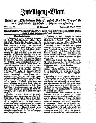 Aschaffenburger Zeitung. Intelligenz-Blatt : Beiblatt zur Aschaffenburger Zeitung ; zugleich amtlicher Anzeiger für die K. Bezirksämter Aschaffenburg, Alzenau und Obernburg (Aschaffenburger Zeitung) Freitag 5. April 1878