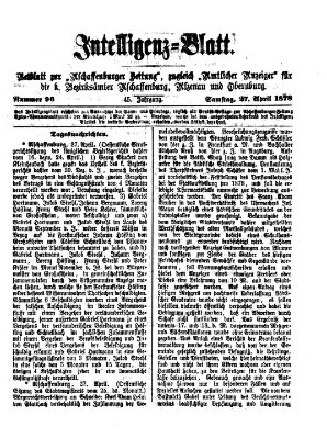 Aschaffenburger Zeitung. Intelligenz-Blatt : Beiblatt zur Aschaffenburger Zeitung ; zugleich amtlicher Anzeiger für die K. Bezirksämter Aschaffenburg, Alzenau und Obernburg (Aschaffenburger Zeitung) Samstag 27. April 1878