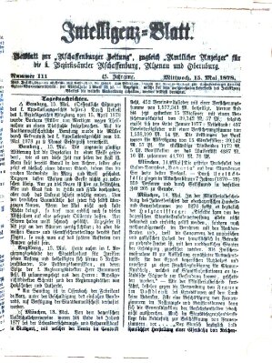 Aschaffenburger Zeitung. Intelligenz-Blatt : Beiblatt zur Aschaffenburger Zeitung ; zugleich amtlicher Anzeiger für die K. Bezirksämter Aschaffenburg, Alzenau und Obernburg (Aschaffenburger Zeitung) Mittwoch 15. Mai 1878