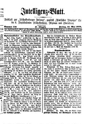 Aschaffenburger Zeitung. Intelligenz-Blatt : Beiblatt zur Aschaffenburger Zeitung ; zugleich amtlicher Anzeiger für die K. Bezirksämter Aschaffenburg, Alzenau und Obernburg (Aschaffenburger Zeitung) Freitag 24. Mai 1878