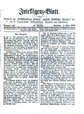 Aschaffenburger Zeitung. Intelligenz-Blatt : Beiblatt zur Aschaffenburger Zeitung ; zugleich amtlicher Anzeiger für die K. Bezirksämter Aschaffenburg, Alzenau und Obernburg (Aschaffenburger Zeitung) Dienstag 4. Juni 1878