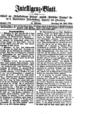 Aschaffenburger Zeitung. Intelligenz-Blatt : Beiblatt zur Aschaffenburger Zeitung ; zugleich amtlicher Anzeiger für die K. Bezirksämter Aschaffenburg, Alzenau und Obernburg (Aschaffenburger Zeitung) Dienstag 30. Juli 1878