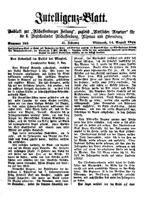 Aschaffenburger Zeitung. Intelligenz-Blatt : Beiblatt zur Aschaffenburger Zeitung ; zugleich amtlicher Anzeiger für die K. Bezirksämter Aschaffenburg, Alzenau und Obernburg (Aschaffenburger Zeitung) Mittwoch 14. August 1878