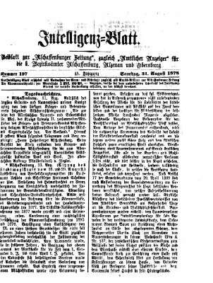 Aschaffenburger Zeitung. Intelligenz-Blatt : Beiblatt zur Aschaffenburger Zeitung ; zugleich amtlicher Anzeiger für die K. Bezirksämter Aschaffenburg, Alzenau und Obernburg (Aschaffenburger Zeitung) Samstag 31. August 1878