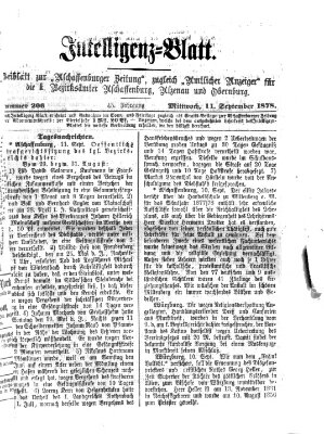 Aschaffenburger Zeitung. Intelligenz-Blatt : Beiblatt zur Aschaffenburger Zeitung ; zugleich amtlicher Anzeiger für die K. Bezirksämter Aschaffenburg, Alzenau und Obernburg (Aschaffenburger Zeitung) Mittwoch 11. September 1878