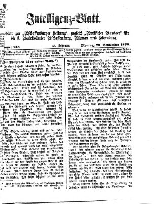 Aschaffenburger Zeitung. Intelligenz-Blatt : Beiblatt zur Aschaffenburger Zeitung ; zugleich amtlicher Anzeiger für die K. Bezirksämter Aschaffenburg, Alzenau und Obernburg (Aschaffenburger Zeitung) Montag 23. September 1878