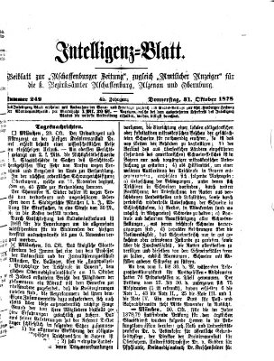 Aschaffenburger Zeitung. Intelligenz-Blatt : Beiblatt zur Aschaffenburger Zeitung ; zugleich amtlicher Anzeiger für die K. Bezirksämter Aschaffenburg, Alzenau und Obernburg (Aschaffenburger Zeitung) Donnerstag 31. Oktober 1878