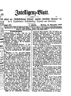 Aschaffenburger Zeitung. Intelligenz-Blatt : Beiblatt zur Aschaffenburger Zeitung ; zugleich amtlicher Anzeiger für die K. Bezirksämter Aschaffenburg, Alzenau und Obernburg (Aschaffenburger Zeitung) Freitag 15. November 1878