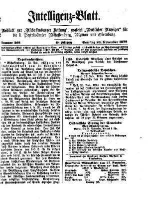 Aschaffenburger Zeitung. Intelligenz-Blatt : Beiblatt zur Aschaffenburger Zeitung ; zugleich amtlicher Anzeiger für die K. Bezirksämter Aschaffenburg, Alzenau und Obernburg (Aschaffenburger Zeitung) Samstag 23. November 1878