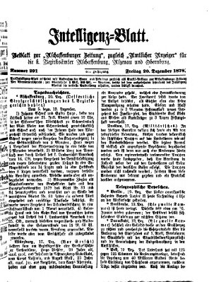 Aschaffenburger Zeitung. Intelligenz-Blatt : Beiblatt zur Aschaffenburger Zeitung ; zugleich amtlicher Anzeiger für die K. Bezirksämter Aschaffenburg, Alzenau und Obernburg (Aschaffenburger Zeitung) Freitag 20. Dezember 1878