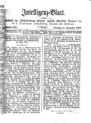 Aschaffenburger Zeitung. Intelligenz-Blatt : Beiblatt zur Aschaffenburger Zeitung ; zugleich amtlicher Anzeiger für die K. Bezirksämter Aschaffenburg, Alzenau und Obernburg (Aschaffenburger Zeitung) Dienstag 31. Dezember 1878